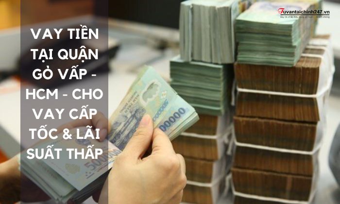 vay tiền tại quận Gò Vấp - HCM