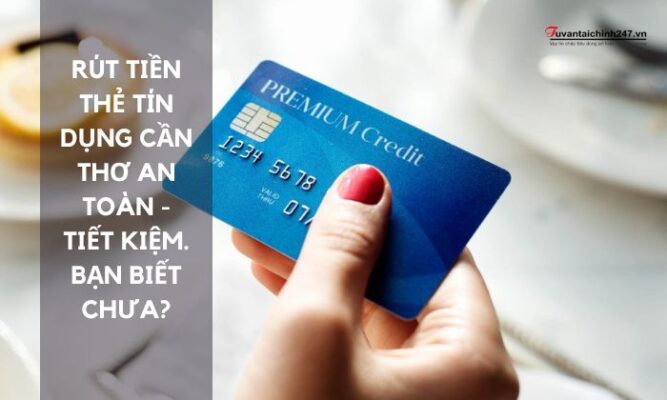 Rút tiền thẻ tín dụng Cần Thơ