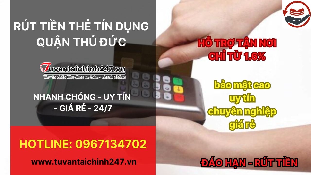 Rút tiền thẻ tín dụng Quận Thủ đức - Cam kết 100%