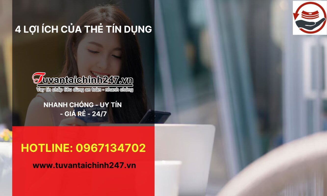 4 lợi ích của thẻ tín dụng giúp cải thiện đời sống