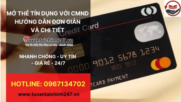 Làm Thế Nào Để Mở Thẻ Tín Dụng Chỉ Cần CMND? Hướng Dẫn Đơn Giản Và Chi Tiết Nhất