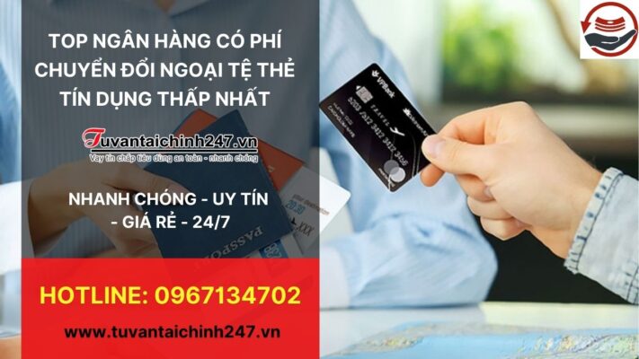 Thẻ tín dụng phí chuyển đổi ngoại tệ thấp nhất