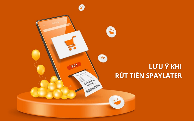 Những điều cần lưu ý quan trọng khi rút tiền SPayLater