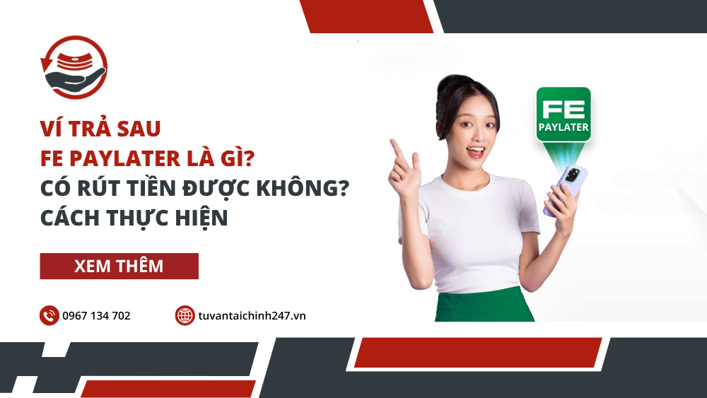Ví trả sau FE PayLater là gì? Có rút tiền được không? Cách thực hiện