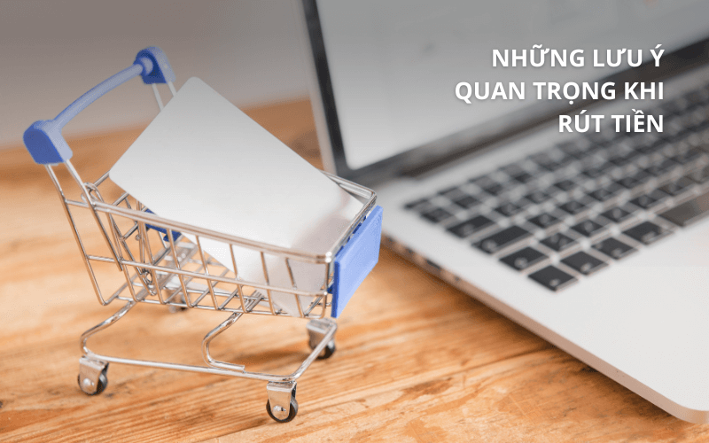 Những lưu ý quan trọng khi rút tiền