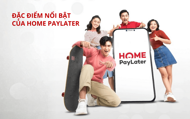 Home PayLater là gì? Có rút tiền được không? 3 Đặc điểm nổi bật của Home PayLater