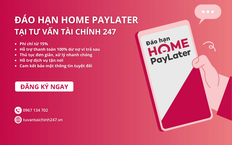 Đáo hạn Home PayLater an toàn, hỗ trợ tận nơi 6 Đáo hạn Home PayLater tại Tư Vấn Tài Chính 247