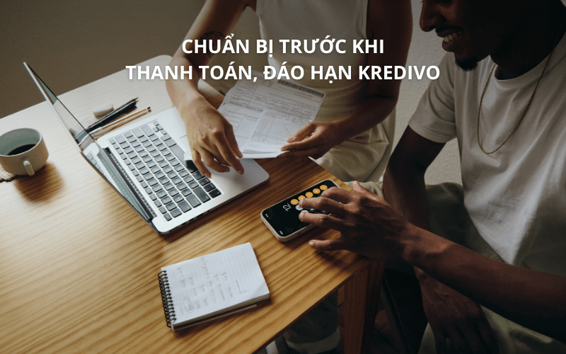 Chuẩn bị trước khi thanh toán, đáo hạn Kredivo (Kiểm tra thông tin)