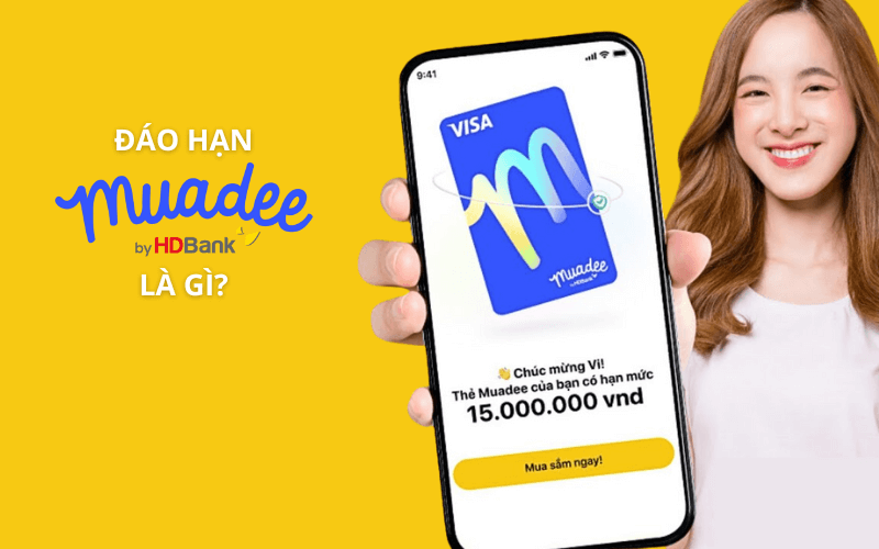 Đáo hạn Muadee by HDBank là gì?