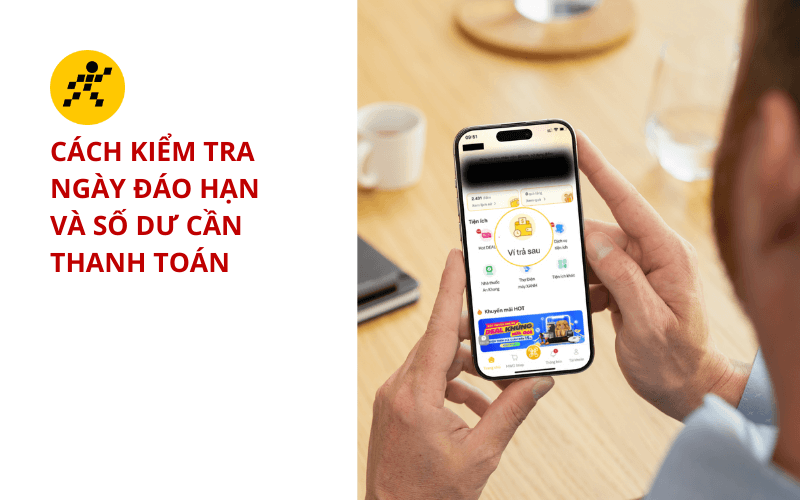 Đáo hạn ví trả sau MWG (MWG PayLater) tận nơi, hỗ trợ 24/7 4 Cách kiểm tra ngày đáo hạn và số dư cần thanh toán