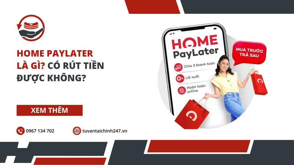 Home PayLater là gì? Có rút tiền được không? 61 Home PayLater là gì? Có rút tiền được không?
