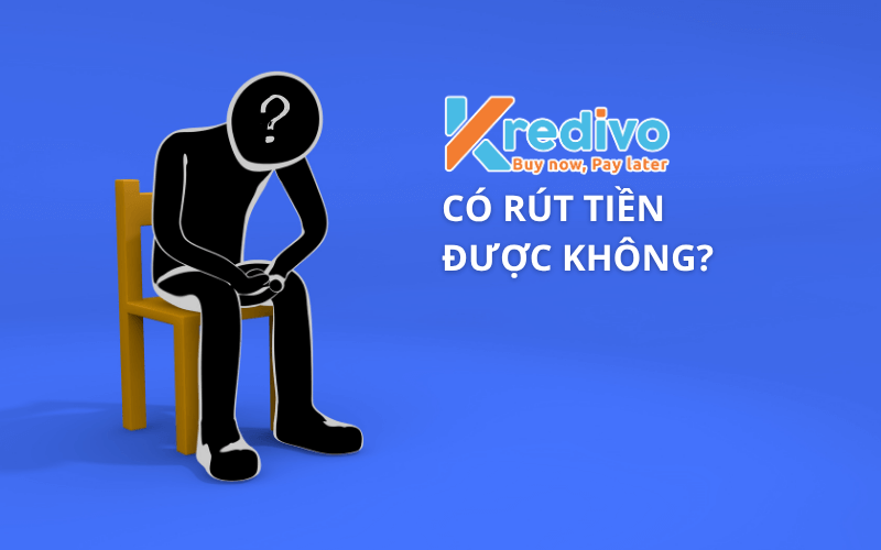 Kredivo có rút tiền được không?