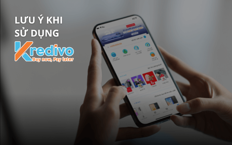 Những điều cần lưu ý khi sử dụng Kredivo