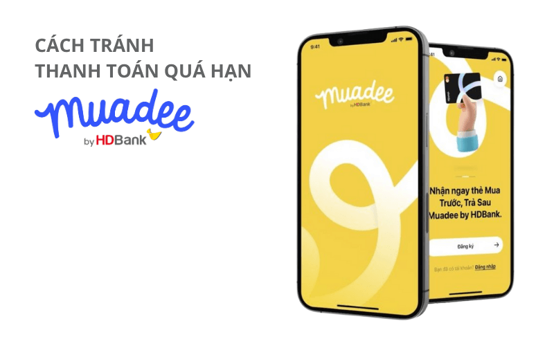 Cách tránh thanh toán quá hạn Muadee by HDBank