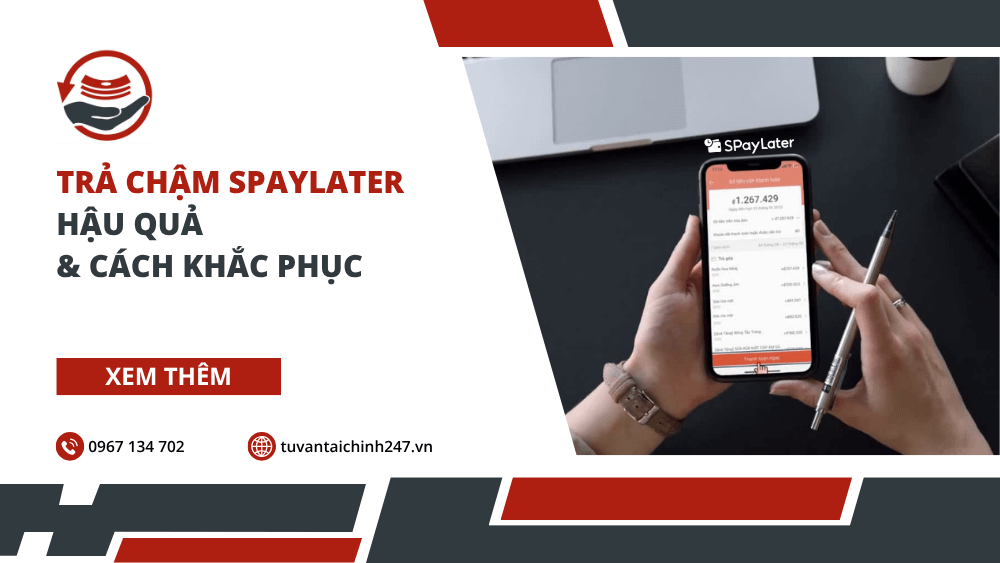 Trả chậm SPayLater: Hậu quả & Cách khắc phục