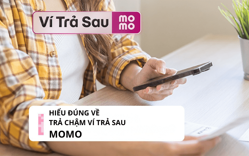 Trả chậm ví trả sau MoMo: Hậu quả & Cách khắc phục 2 Hiểu đúng về trả chậm ví trả sau MoMo