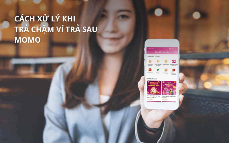 Trả chậm ví trả sau MoMo: Hậu quả & Cách khắc phục 5 Cách xử lý khi bị trả chậm ví trả sau MoMo
