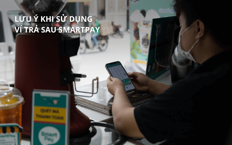 Cách rút tiền ví trả sau SmartPay đơn giản, an toàn 6 Những lưu ý quan trọng khi sử dụng ví trả sau SmartPay