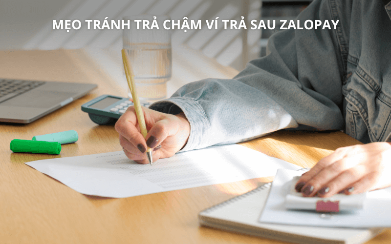 Trả chậm ví trả sau ZaloPay: Hậu quả & Cách khắc phục 5 Mẹo tránh trả chậm ví trả sau ZaloPay