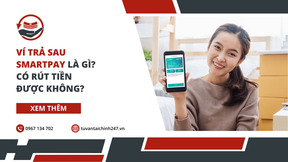 Ví trả sau SmartPay là gì? Có rút tiền được không? 1 Ví trả sau SmartPay là gì? Có rút tiền được không?