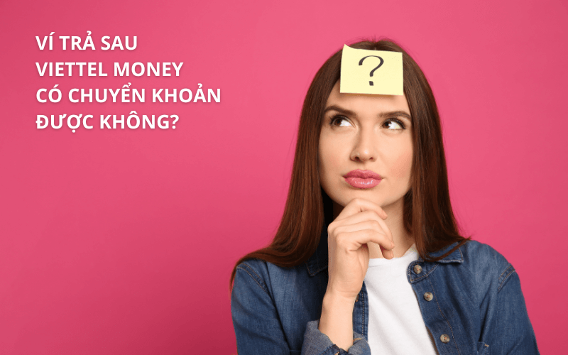 Ví trả sau Viettel Money có chuyển khoản được không? 3 Ví trả sau Viettel Money có chuyển khoản được không?