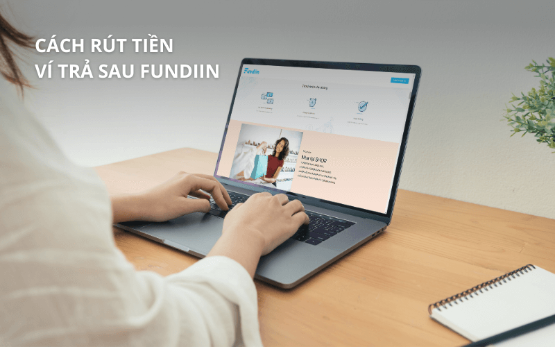 3 cách rút tiền ví trả sau Fundiin an toàn, nhanh chóng 4 Cách rút tiền ví trả sau Fundiin