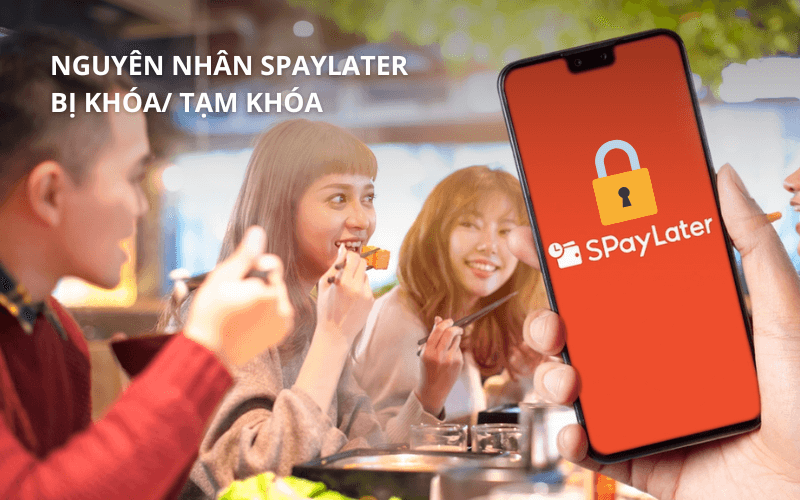 SPayLater bị khóa/ tạm khóa: Nguyên nhân & Cách xử lý 2 Các nguyên nhân phổ biến khiến SPayLater bị khóa