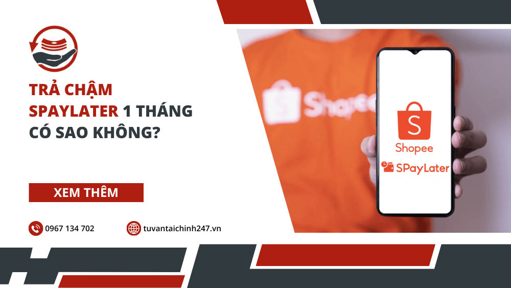 Giải đáp - Trả chậm SPayLater 1 tháng có sao không? 1 Giải đáp - Trả chậm SPayLater 1 tháng có sao không?