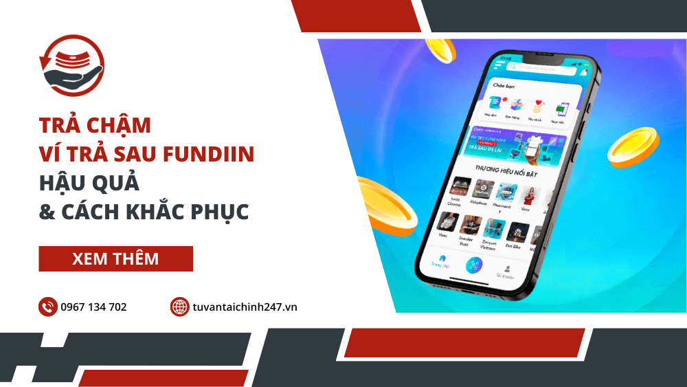 Trả chậm ví trả sau Fundiin: Hậu quả & Cách khắc phục 1 Trả chậm ví trả sau Fundiin: Hậu quả & Cách khắc phục
